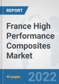 France High Performance Composites Market: Prospects, Trends Analysis, Market Size and Forecasts up to 2028- Product Image