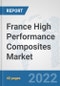 France High Performance Composites Market: Prospects, Trends Analysis, Market Size and Forecasts up to 2028 - Product Thumbnail Image