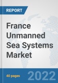 France Unmanned Sea Systems Market: Prospects, Trends Analysis, Market Size and Forecasts up to 2028- Product Image
