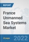 France Unmanned Sea Systems Market: Prospects, Trends Analysis, Market Size and Forecasts up to 2028 - Product Thumbnail Image