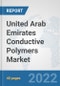 United Arab Emirates Conductive Polymers Market: Prospects, Trends Analysis, Market Size and Forecasts up to 2028 - Product Thumbnail Image