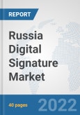 Russia Digital Signature Market: Prospects, Trends Analysis, Market Size and Forecasts up to 2028- Product Image