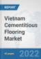 Vietnam Cementitious Flooring Market: Prospects, Trends Analysis, Market Size and Forecasts up to 2028 - Product Thumbnail Image