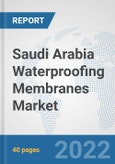 Saudi Arabia Waterproofing Membranes Market: Prospects, Trends Analysis, Market Size and Forecasts up to 2028- Product Image