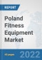 Poland Fitness Equipment Market: Prospects, Trends Analysis, Market Size and Forecasts up to 2028 - Product Thumbnail Image