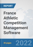 France Athletic Competition Management Software: Prospects, Trends Analysis, Market Size and Forecasts up to 2028- Product Image