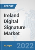 Ireland Digital Signature Market: Prospects, Trends Analysis, Market Size and Forecasts up to 2028- Product Image