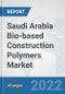 Saudi Arabia Bio-based Construction Polymers Market: Prospects, Trends Analysis, Market Size and Forecasts up to 2028 - Product Thumbnail Image