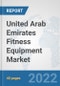 United Arab Emirates Fitness Equipment Market: Prospects, Trends Analysis, Market Size and Forecasts up to 2028 - Product Thumbnail Image