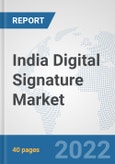 India Digital Signature Market: Prospects, Trends Analysis, Market Size and Forecasts up to 2028- Product Image
