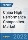 China High Performance Composites Market: Prospects, Trends Analysis, Market Size and Forecasts up to 2028- Product Image