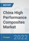 China High Performance Composites Market: Prospects, Trends Analysis, Market Size and Forecasts up to 2028 - Product Thumbnail Image