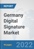 Germany Digital Signature Market: Prospects, Trends Analysis, Market Size and Forecasts up to 2028- Product Image