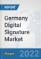 Germany Digital Signature Market: Prospects, Trends Analysis, Market Size and Forecasts up to 2028 - Product Thumbnail Image