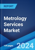 Metrology Services Market: Global Industry Trends, Share, Size, Growth, Opportunity and Forecast 2023-2028- Product Image