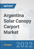 Argentina Solar Canopy Carport Market: Prospects, Trends Analysis, Market Size and Forecasts up to 2028- Product Image