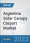 Argentina Solar Canopy Carport Market: Prospects, Trends Analysis, Market Size and Forecasts up to 2028 - Product Thumbnail Image