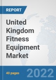 United Kingdom Fitness Equipment Market: Prospects, Trends Analysis, Market Size and Forecasts up to 2028- Product Image
