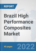 Brazil High Performance Composites Market: Prospects, Trends Analysis, Market Size and Forecasts up to 2028- Product Image