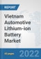 Vietnam Automotive Lithium-ion Battery Market: Prospects, Trends Analysis, Market Size and Forecasts up to 2028 - Product Thumbnail Image