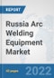 Russia Arc Welding Equipment Market: Prospects, Trends Analysis, Market Size and Forecasts up to 2028 - Product Thumbnail Image