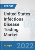 United States Infectious Disease Testing Market: Prospects, Trends Analysis, Market Size and Forecasts up to 2028- Product Image