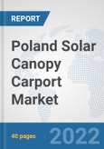 Poland Solar Canopy Carport Market: Prospects, Trends Analysis, Market Size and Forecasts up to 2028- Product Image