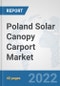 Poland Solar Canopy Carport Market: Prospects, Trends Analysis, Market Size and Forecasts up to 2028 - Product Thumbnail Image