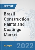 Brazil Construction Paints and Coatings Market: Prospects, Trends Analysis, Market Size and Forecasts up to 2028- Product Image