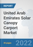 United Arab Emirates Solar Canopy Carport Market: Prospects, Trends Analysis, Market Size and Forecasts up to 2028- Product Image