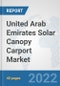 United Arab Emirates Solar Canopy Carport Market: Prospects, Trends Analysis, Market Size and Forecasts up to 2028 - Product Thumbnail Image