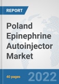 Poland Epinephrine Autoinjector Market: Prospects, Trends Analysis, Market Size and Forecasts up to 2028- Product Image