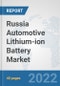 Russia Automotive Lithium-ion Battery Market: Prospects, Trends Analysis, Market Size and Forecasts up to 2028 - Product Thumbnail Image