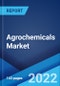 Agrochemicals Market: Global Industry Trends, Share, Size, Growth, Opportunity and Forecast 2022-2027 - Product Image
