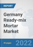 Germany Ready-mix Mortar Market: Prospects, Trends Analysis, Market Size and Forecasts up to 2028- Product Image