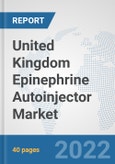 United Kingdom Epinephrine Autoinjector Market: Prospects, Trends Analysis, Market Size and Forecasts up to 2028- Product Image