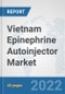 Vietnam Epinephrine Autoinjector Market: Prospects, Trends Analysis, Market Size and Forecasts up to 2028 - Product Thumbnail Image