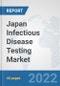 Japan Infectious Disease Testing Market: Prospects, Trends Analysis, Market Size and Forecasts up to 2028 - Product Thumbnail Image