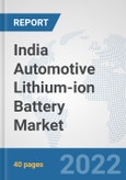 India Automotive Lithium-ion Battery Market: Prospects, Trends Analysis, Market Size and Forecasts up to 2028- Product Image