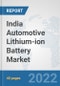India Automotive Lithium-ion Battery Market: Prospects, Trends Analysis, Market Size and Forecasts up to 2028 - Product Thumbnail Image