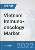 Vietnam Immuno-oncology Market: Prospects, Trends Analysis, Market Size and Forecasts up to 2028- Product Image