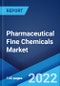 Pharmaceutical Fine Chemicals Market: Global Industry Trends, Share, Size, Growth, Opportunity and Forecast 2022-2027 - Product Image