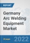 Germany Arc Welding Equipment Market: Prospects, Trends Analysis, Market Size and Forecasts up to 2028 - Product Thumbnail Image