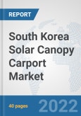 South Korea Solar Canopy Carport Market: Prospects, Trends Analysis, Market Size and Forecasts up to 2028- Product Image