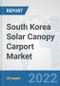 South Korea Solar Canopy Carport Market: Prospects, Trends Analysis, Market Size and Forecasts up to 2028 - Product Thumbnail Image