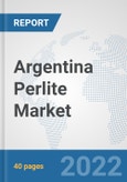 Argentina Perlite Market: Prospects, Trends Analysis, Market Size and Forecasts up to 2028- Product Image