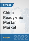 China Ready-mix Mortar Market: Prospects, Trends Analysis, Market Size and Forecasts up to 2028- Product Image