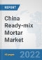 China Ready-mix Mortar Market: Prospects, Trends Analysis, Market Size and Forecasts up to 2028 - Product Thumbnail Image