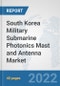 South Korea Military Submarine Photonics Mast and Antenna Market: Prospects, Trends Analysis, Market Size and Forecasts up to 2028 - Product Thumbnail Image
