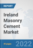 Ireland Masonry Cement Market: Prospects, Trends Analysis, Market Size and Forecasts up to 2028- Product Image